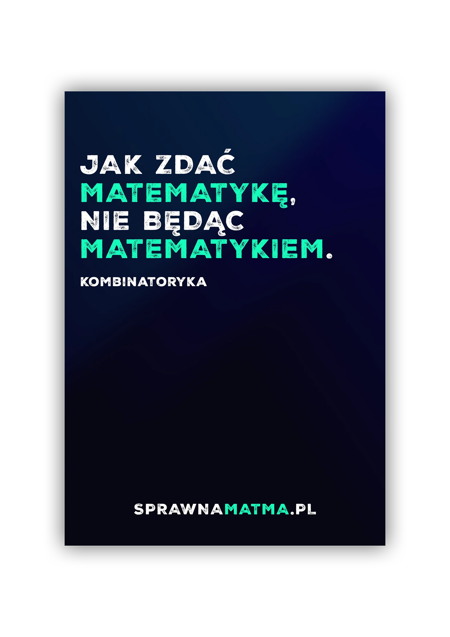 Jak zdać matematykę, nie będąc matematykiem. Kombinatoryka.