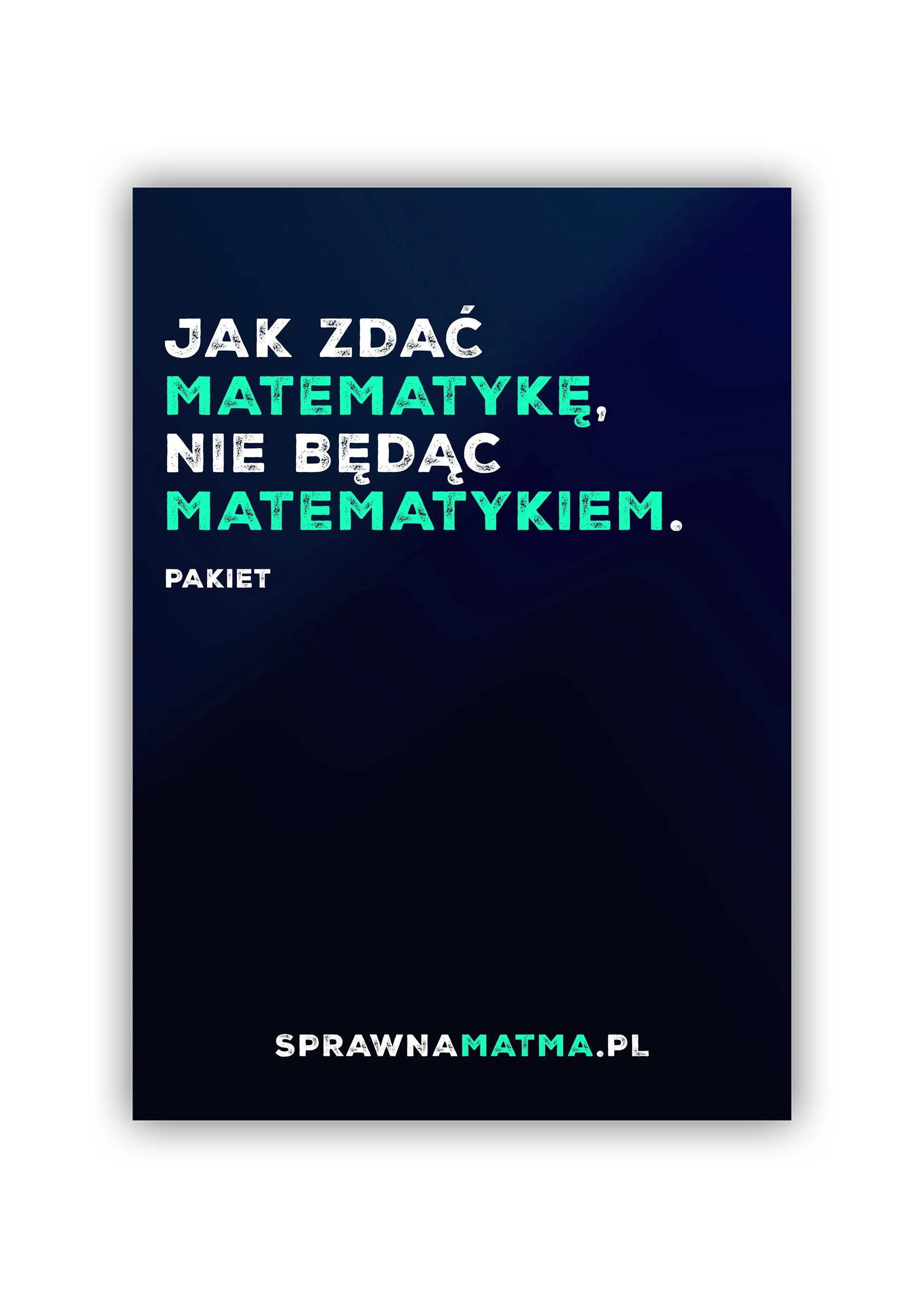 Edukacyjny plakat z napisem Jak zdać matematykę, nie będąc matematykiem, z logo sprawnamatma.pl
